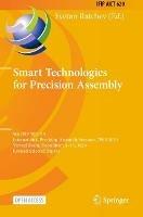 Smart Technologies for Precision Assembly: 9th IFIP WG 5.5 International Precision Assembly Seminar, IPAS 2020, Virtual Event, December 14-15, 2020, Revised Selected Papers - cover
