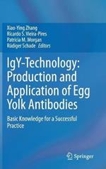 IgY-Technology: Production and Application of Egg Yolk Antibodies: Basic Knowledge for a Successful Practice