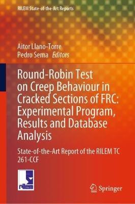 Round-Robin Test on Creep Behaviour in Cracked Sections of FRC: Experimental Program, Results and Database Analysis: State-of-the-Art Report of the RILEM TC 261-CCF - cover