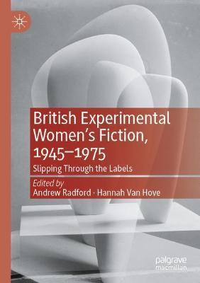 British Experimental Women’s Fiction, 1945—1975: Slipping Through the Labels - cover