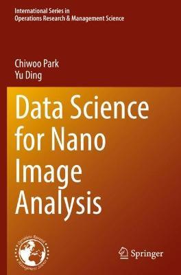 Data Science for Nano Image Analysis - Chiwoo Park,Yu Ding - cover