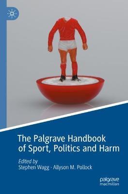 The Palgrave Handbook of Sport, Politics and Harm - cover