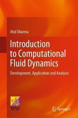 Introduction to Computational Fluid Dynamics: Development, Application and Analysis - Atul Sharma - cover