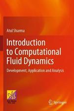 Introduction to Computational Fluid Dynamics: Development, Application and Analysis
