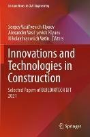 Innovations and Technologies in Construction: Selected Papers of BUILDINTECH BIT 2021 - cover