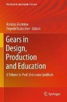 Gears in Design, Production and Education: A Tribute to Prof. Veniamin Goldfarb - cover