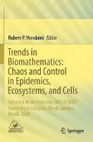 Trends in Biomathematics: Chaos and Control in Epidemics, Ecosystems, and Cells: Selected Works from the 20th BIOMAT Consortium Lectures, Rio de Janeiro, Brazil, 2020 - cover