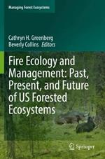 Fire Ecology and Management: Past, Present, and Future of US Forested Ecosystems