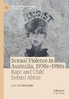 Sexual Violence in Australia, 1970s–1980s: Rape and Child Sexual Abuse