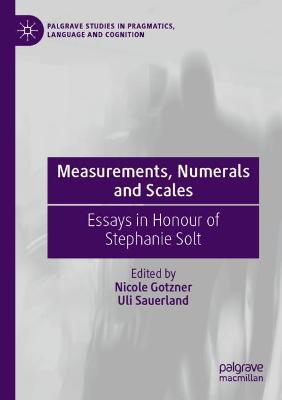 Measurements, Numerals and Scales: Essays in Honour of Stephanie Solt - cover