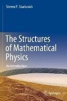 The Structures of Mathematical Physics: An Introduction - Steven P. Starkovich - cover
