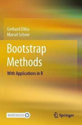 Bootstrap Methods: With Applications in R - Gerhard Dikta,Marsel Scheer - cover
