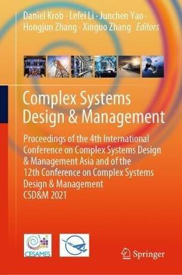 Complex Systems Design & Management: Proceedings of the 4th International Conference on Complex Systems Design & Management Asia and of the 12th Conference on Complex Systems Design & Management CSD&M 2021 - cover