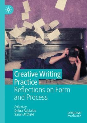 Creative Writing Practice: Reflections on Form and Process - cover