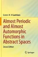 Almost Periodic and Almost Automorphic Functions in Abstract Spaces - Gaston M. N'Guérékata - cover