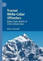 Trusted White-Collar Offenders: Global Cases Studies of Crime Convenience - Petter Gottschalk - cover
