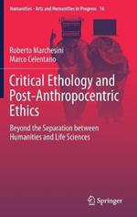 Critical Ethology and Post-Anthropocentric Ethics: Beyond the Separation between Humanities and Life Sciences