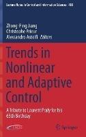 Trends in Nonlinear and Adaptive Control: A Tribute to Laurent Praly for his 65th Birthday - cover