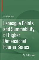 Lebesgue Points and Summability of Higher Dimensional Fourier Series - Ferenc Weisz - cover