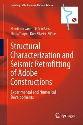 Structural Characterization and Seismic Retrofitting of Adobe Constructions: Experimental and Numerical Developments - cover