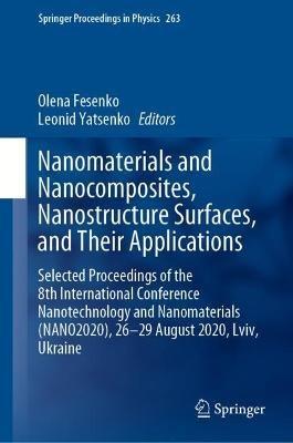 Nanomaterials and Nanocomposites, Nanostructure Surfaces, and Their Applications: Selected Proceedings of the 8th International Conference Nanotechnology and Nanomaterials (NANO2020), 26–29 August 2020, Lviv, Ukraine - cover