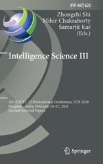 Intelligence Science III: 4th IFIP TC 12 International Conference, ICIS 2020, Durgapur, India, February 24–27, 2021, Revised Selected Papers