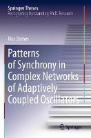 Patterns of Synchrony in Complex Networks of Adaptively Coupled Oscillators - Rico Berner - cover