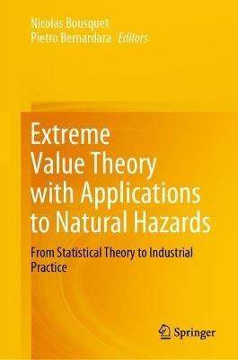Extreme Value Theory with Applications to Natural Hazards: From Statistical Theory to Industrial Practice - cover
