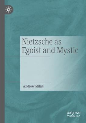 Nietzsche as Egoist and Mystic - Andrew Milne - cover