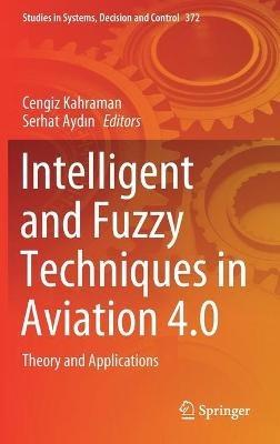 Intelligent and Fuzzy Techniques in Aviation 4.0: Theory and Applications - cover