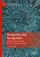 Religiosity and Recognition: Multiculturalism and British Converts to Islam - Thomas Sealy - cover