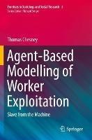 Agent-Based Modelling of Worker Exploitation: Slave from the Machine - Thomas Chesney - cover