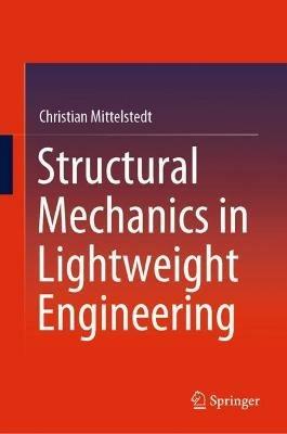 Structural Mechanics in Lightweight Engineering - Christian Mittelstedt - cover