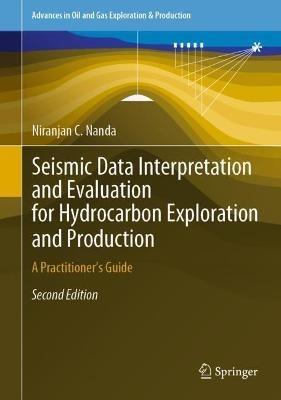 Seismic Data Interpretation and Evaluation for Hydrocarbon Exploration and Production: A Practitioner’s Guide - Niranjan C. Nanda - cover