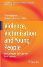 Violence, Victimisation and Young People: Education and Safe Learning Environments