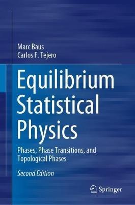 Equilibrium Statistical Physics: Phases, Phase Transitions, and Topological Phases - Marc Baus,Carlos F. Tejero - cover