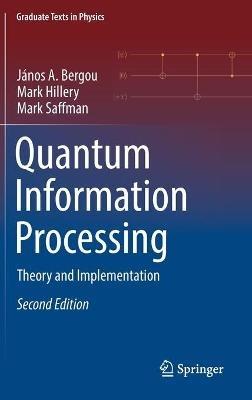 Quantum Information Processing: Theory and Implementation - János A. Bergou,Mark Hillery,Mark Saffman - cover