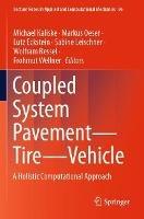 Coupled System Pavement - Tire - Vehicle: A Holistic Computational Approach - cover