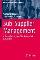 Sub-Supplier Management: A Buyer-Centric, Low-Tier Supply Chain Perspective - cover