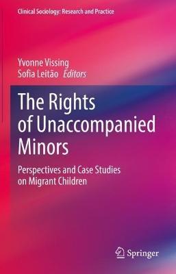 The Rights of Unaccompanied Minors: Perspectives and Case Studies on Migrant Children - cover