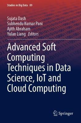 Advanced Soft Computing Techniques in Data Science, IoT and Cloud Computing - cover