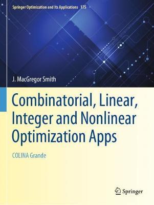 Combinatorial, Linear, Integer and Nonlinear Optimization Apps: COLINA Grande - J. MacGregor Smith - cover