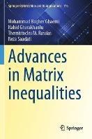 Advances in Matrix Inequalities - Mohammad Bagher Ghaemi,Nahid Gharakhanlu,Themistocles M. Rassias - cover