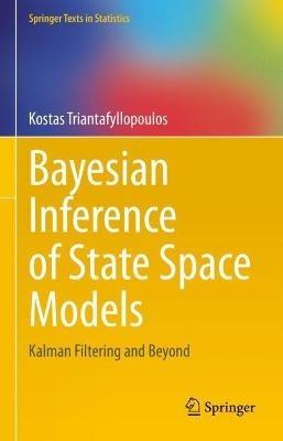 Bayesian Inference of State Space Models: Kalman Filtering and Beyond - Kostas Triantafyllopoulos - cover