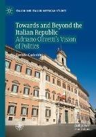 Towards and Beyond the Italian Republic: Adriano Olivetti’s Vision of Politics