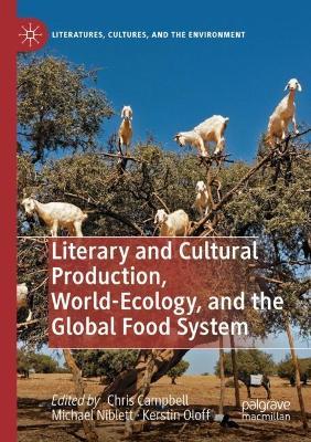 Literary and Cultural Production, World-Ecology, and the Global Food System - cover