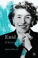 Enid Blyton: A Literary Life - Andrew Maunder - cover