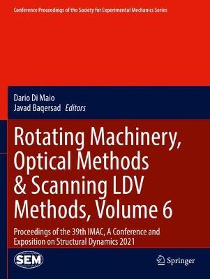 Rotating Machinery, Optical Methods & Scanning LDV Methods, Volume 6: Proceedings of the 39th IMAC, A Conference and Exposition on Structural Dynamics 2021 - cover
