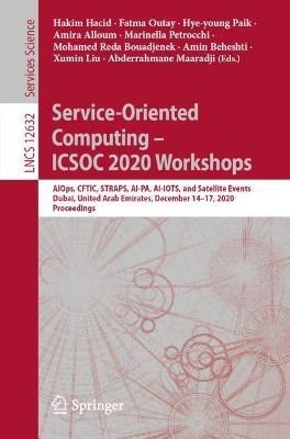Service-Oriented Computing  – ICSOC 2020 Workshops: AIOps, CFTIC, STRAPS, AI-PA, AI-IOTS, and Satellite Events, Dubai, United Arab Emirates, December 14–17, 2020, Proceedings - cover