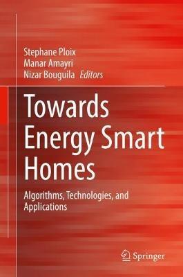 Towards Energy Smart Homes: Algorithms, Technologies, and Applications - cover